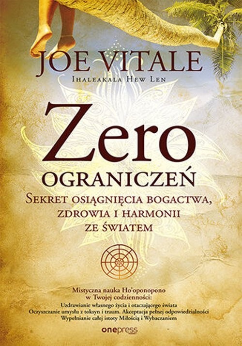 okładka Zero ograniczeń Sekret osiągnięcia bogactwa, zdrowia i harmonii ze światem książka | Joe Vitale, Hew LenIhaleakala