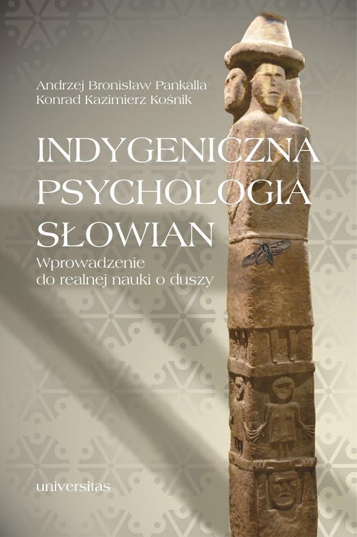 okładka Indygeniczna psychologia Słowian. Wprowadzenie do realnej nauki o duszy ebook | epub, pdf | Andrzej Bronisław Pankalla, Konrad Kazimierz Kośnik