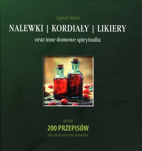 okładka Nalewki, kordiały, likiery oraz inne domowe spirytualia książka