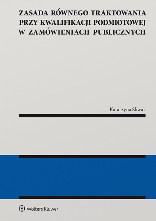 okładka Zasada równego traktowania przy kwalifikacji podmiotowej w zamówieniach publicznych (pdf) ebook | pdf | Katarzyna Śliwak