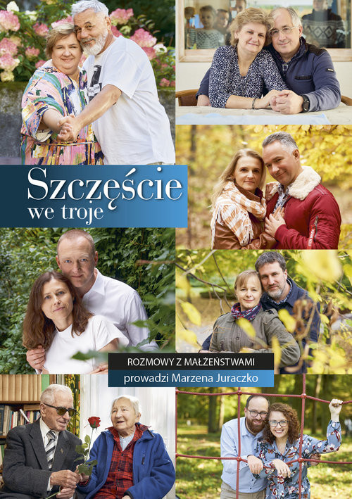 okładka Szczęście we troje Rozmowy z małżeństwami prowadzi Marzena Juraczko książka | Juraczko Marzena