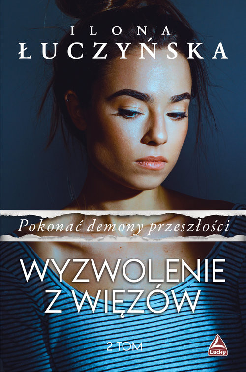 okładka Pokonać demony przeszłości. Wyzwolenie z więzów książka | Ilona Łuczyńska