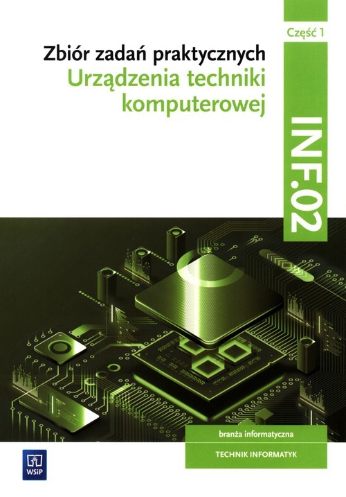 okładka Zbiór zadań praktycznych Kwalifikacja INF.02 Część 1 Urządzenia techniki komputerowej Technik informatyk książka | Tomasz Klekot
