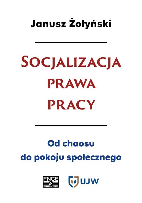 okładka Socjalizacja prawa pracy / FNCE książka | Janusz Żołyński