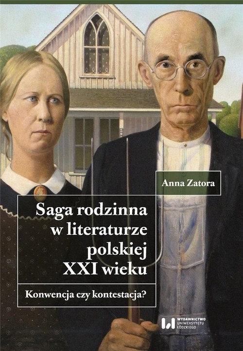 okładka Saga rodzinna w literaturze polskiej XXI wieku Konwencja czy kontestacja? książka | Anna Zatora