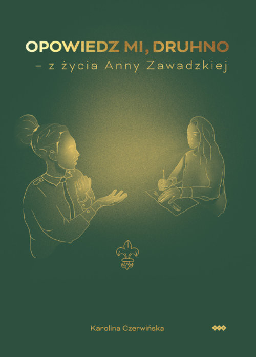 okładka Opowiedz mi, druhno Z życia Anny Zawadzkiej książka | Karolina Czerwińska