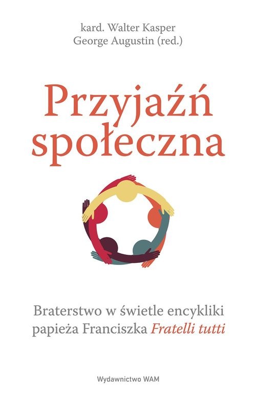 okładka Przyjaźń społeczna Braterstwo w świetle encykliki papieża Franciszka Fratelli tutti książka | Augustin George, Walter Kasper