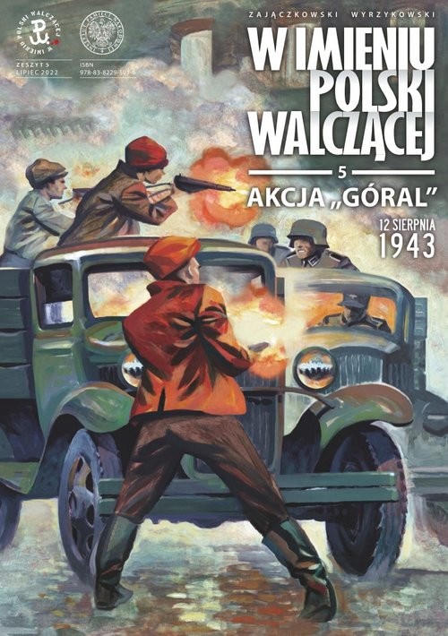 okładka Akcja „Góral”. 12 sierpnia 1943 „W imieniu Polski Walczącej”, t. 5 książka | Sławomir Zajączkowski, Wyrzykowski Krzysztof