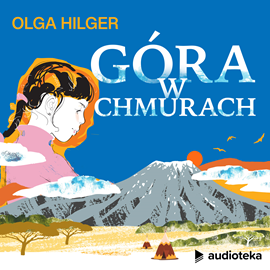 okładka Góra w chmurach audiobook | MP3 | Hilger Olga