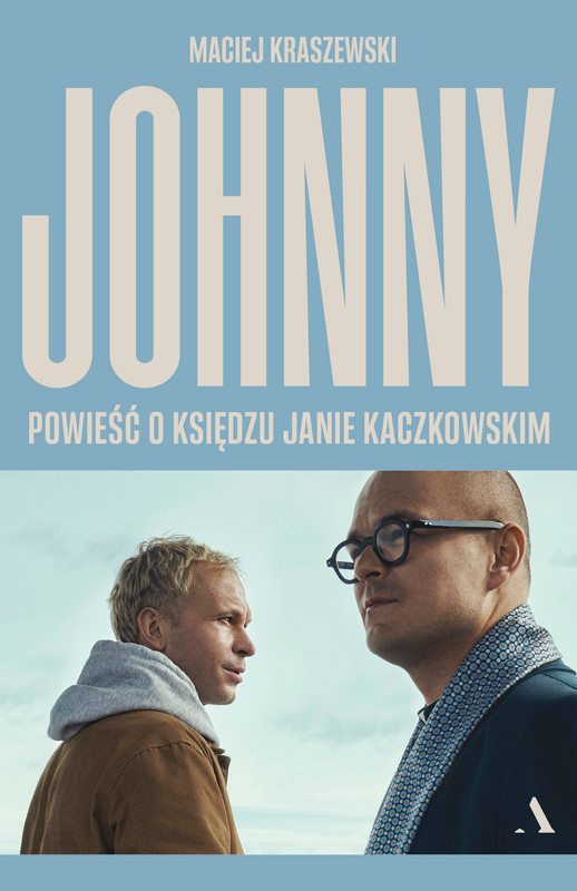 okładka Johnny. Powieść o księdzu Janie Kaczkowskim
 książka | Maciej Kraszewski
