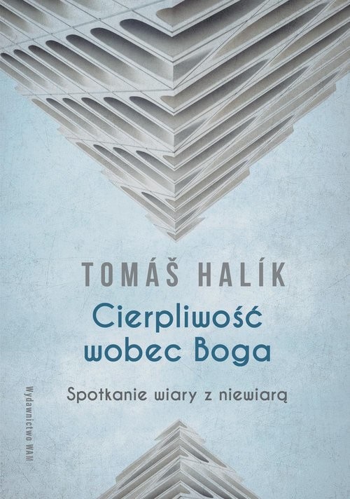 okładka Cierpliwość wobec Boga wyd. 4 Spotkanie wiary z niewiarą książka | Tomas Halik