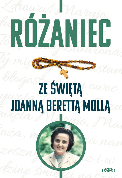 okładka Różaniec ze świętą Joanną Berettą Mollą książka | opr. Anna Matusiak