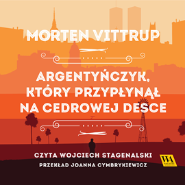 okładka Argentyńczyk, który przypłynął na cedrowej desce audiobook | MP3 | Vittrup Morten
