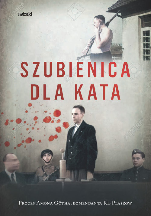 okładka Szubienica dla kata Proces Amona Götha, komendanta KL Plaszow książka | Praca Zbiorowa