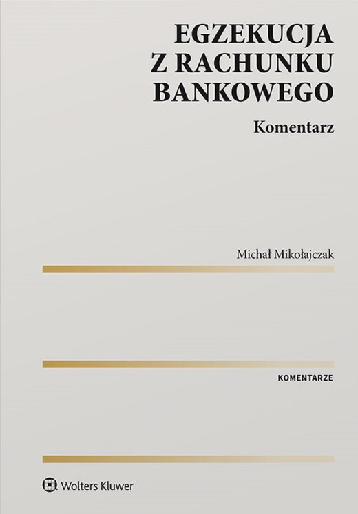 okładka Egzekucja z rachunku bankowego. Komentarz (pdf) ebook | pdf | Michał Mikołajczak