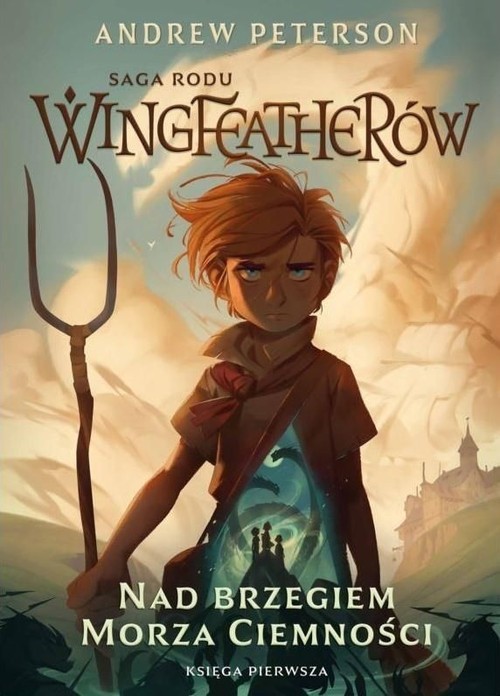 okładka Saga Rodu Wingfeatherów Tom 1 Nad brzegiem morza ciemności książka | Andrew Peterson