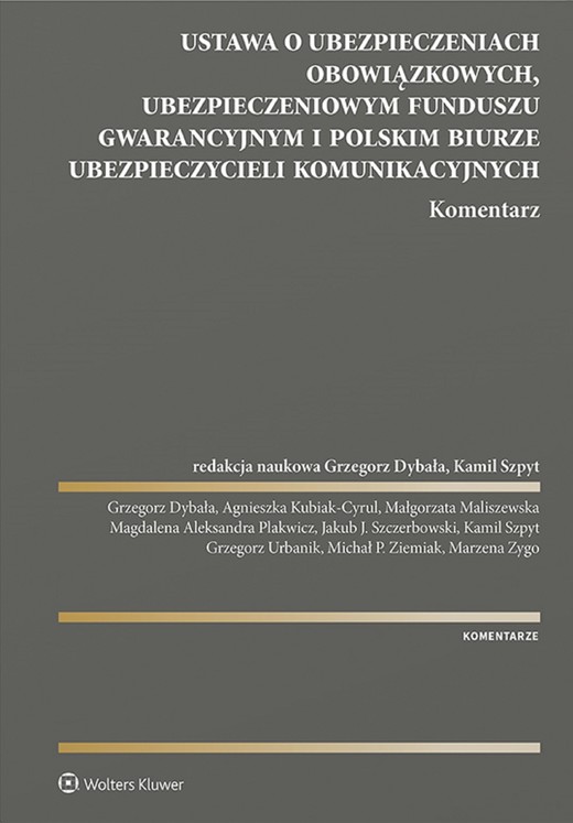 okładka Ustawa o ubezpieczeniach obowiązkowych, Ubezpieczeniowym Funduszu Gwarancyjnym i Polskim Biurze Ubezpieczycieli Komunikacyjnych (pdf) ebook | pdf | Redakcja naukowa: Grzegorz Dybała, Kamil Szpyt