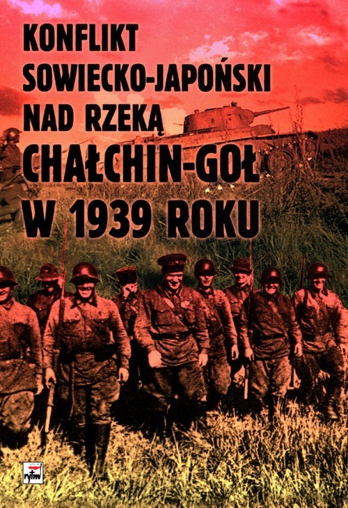 okładka Konflikt sowiecko-japoński nad rzeką Chałkin-Goł w 1939 roku. Meldunek-Sprawozdanie komkora Gieorgij książka | Grzelak CzesławK.