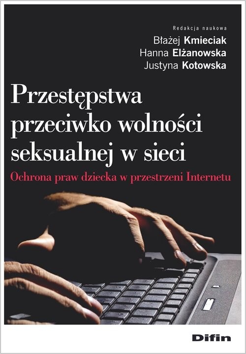 okładka Przestępstwa przeciwko wolności seksualnej w sieci Ochrona praw dziecka w przestrzeni Internetu książka