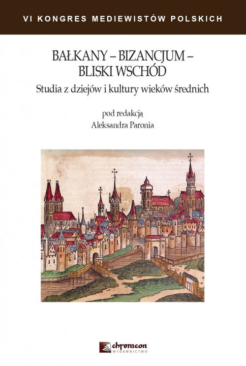 okładka Bałkany Bizancjum Bliski Wschód Studia z dziejów i kultury wieków średnich książka
