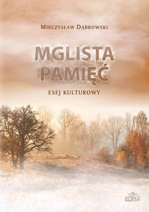 okładka Mglista pamięć. Esej kulturowy książka | Mieczysław Dąbrowski
