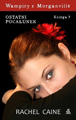 okładka Wampiry z Morganville. Księga 7. Ostatni pocałunek książka | Rachel Caine