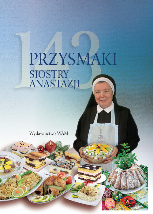 okładka 143 przysmaki Siostry Anastazji książka | Anastazja Pustelnik