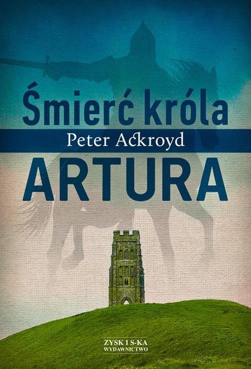 okładka Śmierć króla Artura książka | Peter Ackroyd
