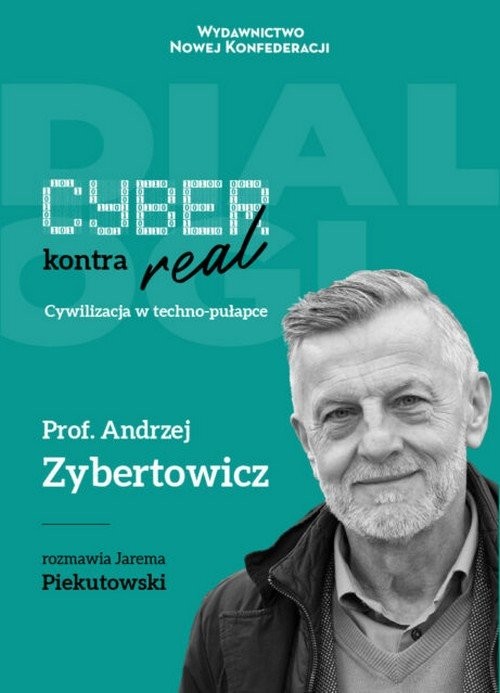 okładka Cyber kontra real Cywilizacja w techno-pułapce książka | Piekutowski Jarema, Andrzej Zybertowicz
