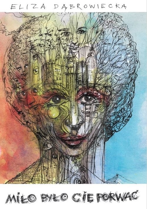 okładka Miło było cię porwać książka | Eliza Dąbrowiecka