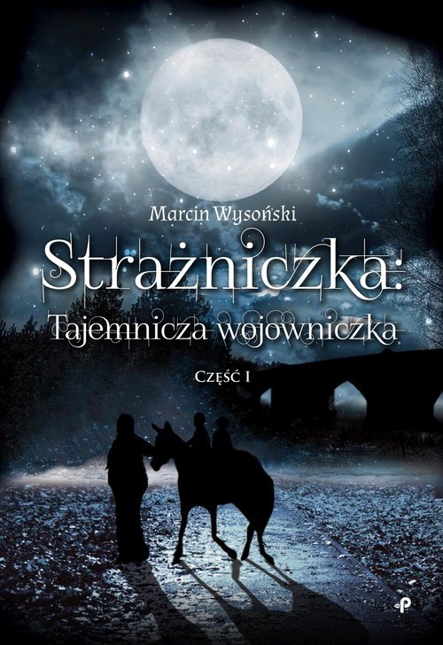okładka Strażniczka - tajemnicza wojowniczka Część 1 książka | Marcin Wysoński