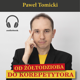 okładka Od żółtodzioba do Korepetytora audiobook | MP3 | Tomicki Paweł