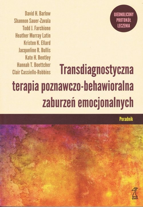 okładka Transdiagnostyczna terapia poznawczo-behawioralna zaburzeń emocjonalnych. Poradnik książka | Clair Cassiello-Robbins