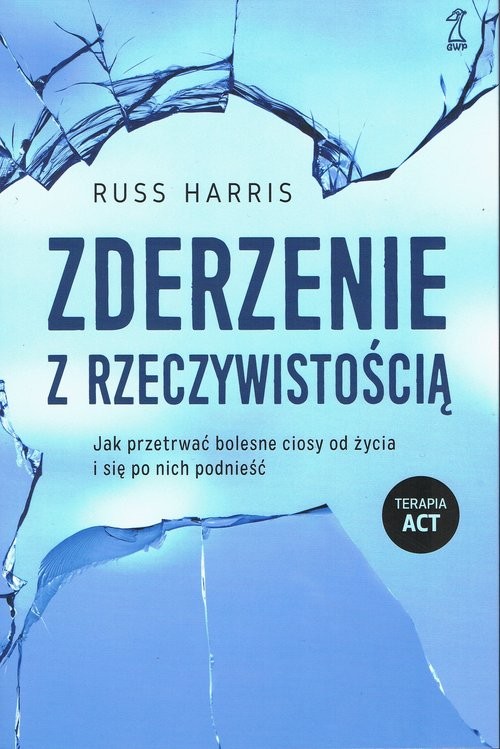 okładka Zderzenie z rzeczywistością Jak przetrwać bolesne ciosy od życia i się po nich podnieść książka | Russ Harris