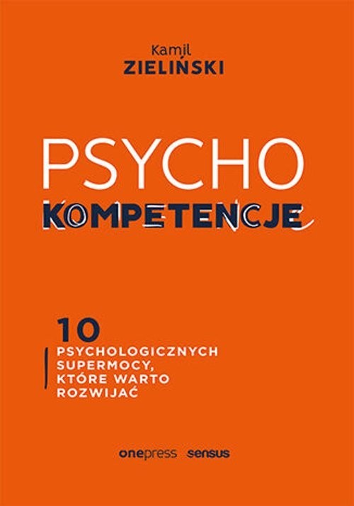 okładka PSYCHOkompetencje 10 psychologicznych supermocy, które warto rozwijać książka | Kamil Zieliński