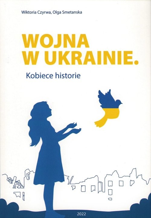 okładka Wojna w Ukrainie Kobiece historie książka | Wiktoria Czyrwa, Olga Smetanska