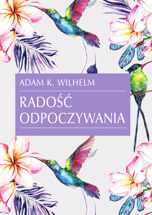 okładka Radość odpoczywania książka | Adam K. Wilhelm