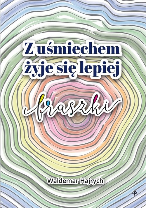 okładka Z uśmiechem żyje się lepiej książka | Waldemar Hajrych