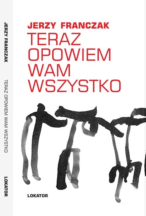 okładka Teraz opowiem wam wszystko książka | Jerzy Franczak