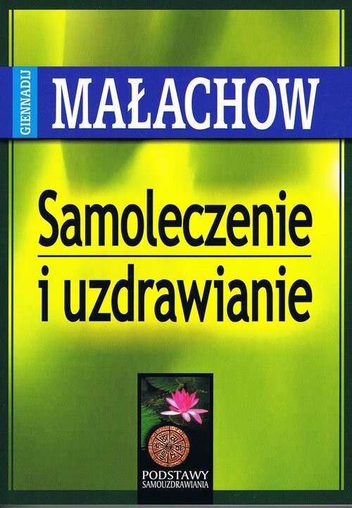 okładka Samoleczenie i uzdrawianie książka | Małachow GiennadijP.