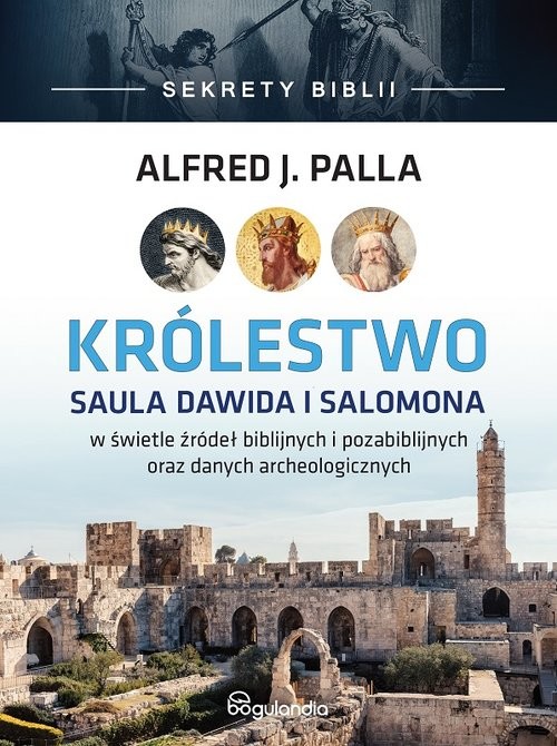 okładka Królestwo Saula Dawida i Salomona - Sekrety Biblii książka | Alfred J. Palla
