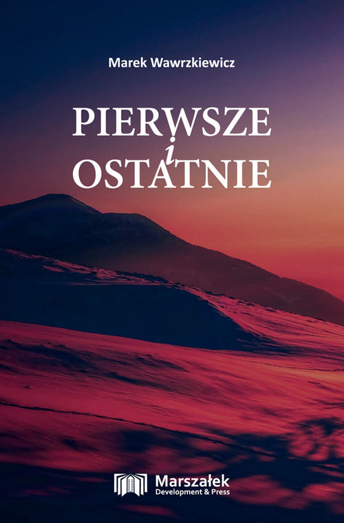 okładka Pierwsze i ostatnie książka | Marek Wawrzkiewicz