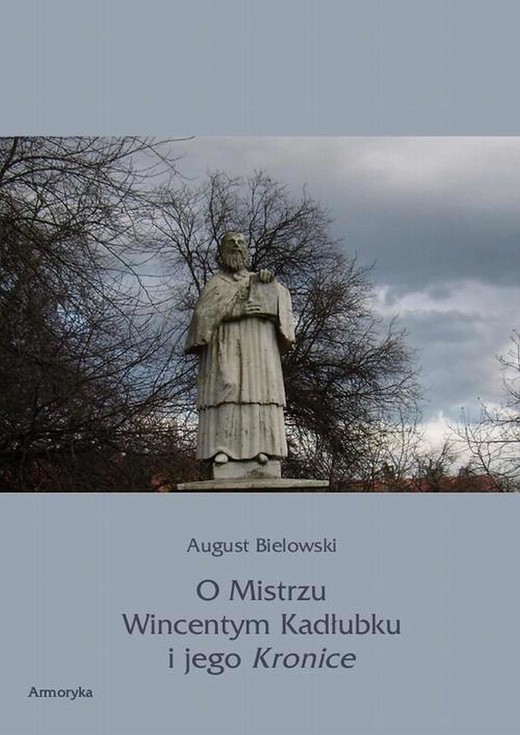 okładka O Mistrzu Wincentym Kadłubku i jego Kronice ebook | pdf | Artur Bielowski