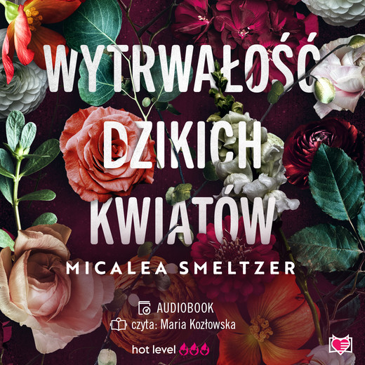 okładka Wytrwałość dzikich kwiatów. Wildflowers. Tom 1 audiobook | MP3 | Micalea Smeltzer