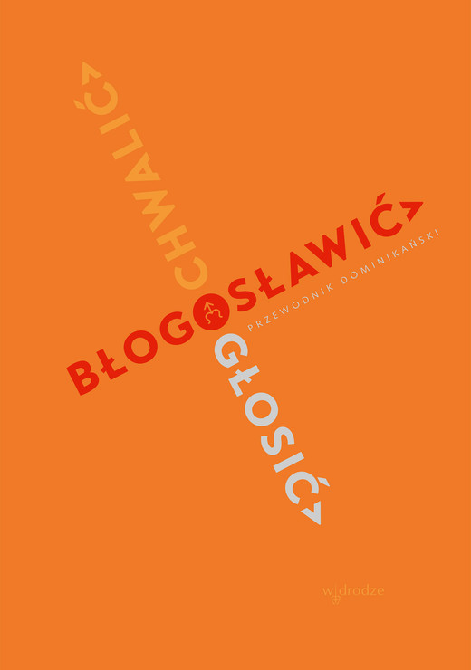 okładka Chwalić, błogosławić, głosić. Przewodnik dominikański ebook | epub, mobi | Autor zbiorowy