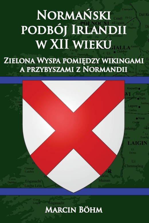 okładka Normański podbój Irlandii w XII wieku. Zielona Wyspa pomiędzy wikingami a przybyszami z Normandii ebook | epub, mobi | Bohm Marcin