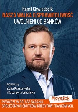 okładka Nasza walka o sprawiedliwość. Uwolnieni od banków
 książka | Kamil Chwiedosik, Zofia Karaszewska, Katarzyna Urbańska