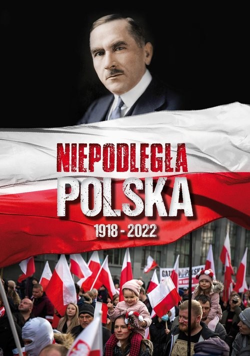 okładka Niepodległa Polska 1918-2022 książka | Praca Zbiorowa
