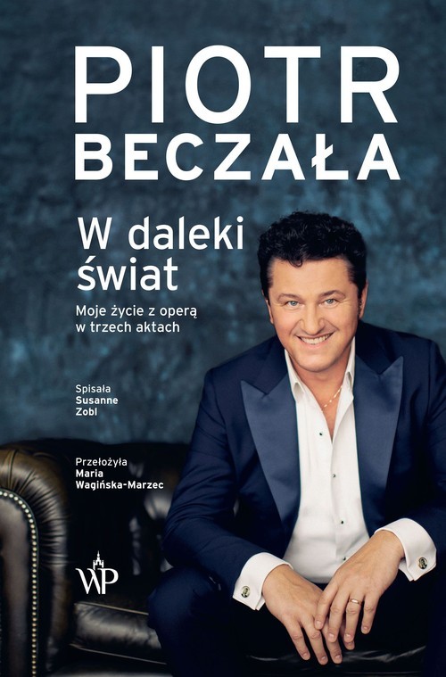 okładka W daleki świat Moje życie z operą w trzech aktach książka | Piotr Beczała