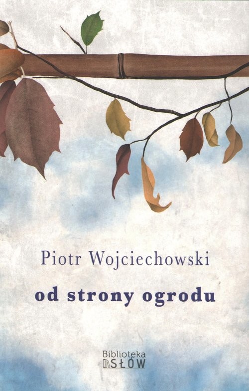 okładka Od strony ogrodu książka | Piotr Wojciechowski